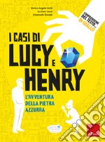 Comprensione del testo... In giallo. Vol. 2: I casi di Lucy e Henry. L'avventura della pietra azzurra