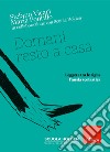 Domani resto a casa. Leggere tra le righe l'ansia scolastica libro di Vicari Stefano Pontillo Maria