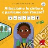 Allacciamo le cinture e partiamo con Youssef. Storie sociali con la CAA. Ediz. a colori libro di Cancellieri Elisa Raspa Agnese