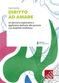 Diritto ad amare. Un percorso esplorativo e applicativo dedicato alle persone con disabilità intellettiva libro