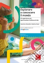 Esplorare e conoscere il mondo. 25 esperienze per sperimentare la fisica al nido libro