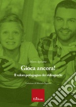 Gioca ancora! Il valore pedagogico dei videogiochi libro