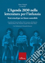 L'agenda 2030 nella letteratura per l'infanzia. Temi attuali per un futuro sostenibile libro