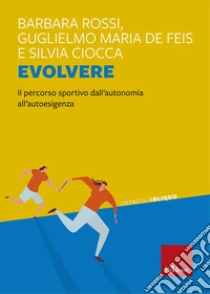 Evolvere. Il percorso sportivo dall'autonomia all'autoesigenza