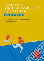 Evolvere. Il percorso sportivo dall'autonomia all'autoesigenza