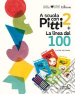 A scuola con Pitti. Con La linea del 100. Per la Scuola elementare. Con gadget. Vol. 2 libro