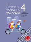 I compiti vanno in vacanza. Il disfa-libro per la primaria. Classe quarta libro