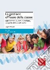 La gestione della classe. Autorappresentazione, autocontrollo, comunicazione e progettualità. Nuova ediz. libro