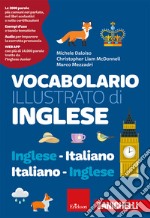 Vocabolario illustrato di inglese. Inglese-italiano, italiano-inglese. Ediz. a colori. Con espansione online