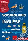 Vocabolario illustrato di inglese. Inglese-italiano, italiano-inglese. Ediz. a colori. Con espansione online libro