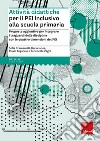 Attività didattiche per il PEI inclusivo alla scuola primaria. Proposte aggiuntive per integrare i traguardi delle discipline con le quattro dimensioni del PEI. Aggiornato D.M. 153/2023 libro di Cramerotti Sofia Ianes Dario Fogarolo Flavio