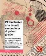 PEI inclusivo alla scuola secondaria di primo grado. Attività di coppia/gruppo per integrare i traguardi delle discipline con le quattro dimensioni del PEI. Aggiornato D.M. 153/2023 libro