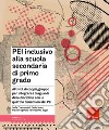 PEI inclusivo alla scuola secondaria di primo grado. Attività di coppia/gruppo per integrare i traguardi delle discipline con le quattro dimensioni del PEI. Aggiornato D.M. 153/2023 libro di Cramerotti Sofia Ianes Dario Fogarolo Flavio