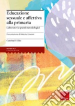 Educazione sessuale e affettiva alla primaria. Laboratori e spunti metodologici libro