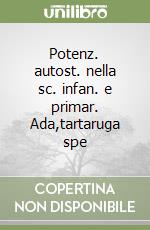 Potenziare l'autostima nella scuola dell'infanzia e primaria. Attività psicoeducative per sviluppare talenti e competenze. Con Libro in brossura: Ada, una tartaruga speciale libro