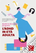 Quaderno di esercizi per gestire l'ADHD in età adulta libro