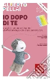 Io dopo di te. Una storia per aiutare i bambini ad affrontare la perdita di una persona cara. Con audiolibro libro