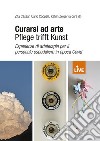 Curarsi ad arte-Pflege trifft Kunst. Esperienze di arteterapia per il personale ospedaliero in epoca Covid (DISPONIBILE PRESSO L'EDITORE) libro