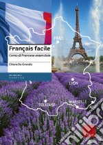 Français facile. Corso di francese essenziale. Nuova ediz. libro