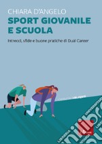 Sport giovanile e scuola. Intrecci, sfide e buone pratiche di Dual Career