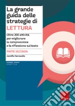 La grande guida delle strategie di lettura. Vol. 2: Oltre 200 attività per migliorare la comprensione e la riflessione sul testo libro