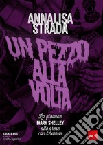 Un pezzo alla volta. La giovane Mary Shelley alle prese con l'horror libro