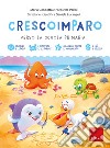 Crescoimparo. Verso la scuola primaria libro