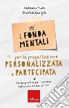 I fondamentali per la progettazione personalizzata e partecipata. Guida pratica per lavorare nella cornice dei diritti libro