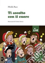 Ti ascolto con il cuore (disponibile solo presso l'editore)