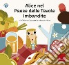 Alice nel Paese delle Tavole Imbandite. Con audiolibro libro