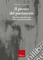 Il prezzo del patriarcato. Mercificazione dei corpi e disturbi post-traumatici libro