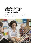 La CAA nella scuola dell'infanzia e nella scuola primaria. Simboli e parole per lo sviluppo della competenza comunicativa e relazionale (DISPONIBILE PRESSO L'EDITORE) libro