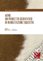 ADHD: un progetto scientifico di riabilitazione equestre libro