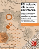 PEI inclusivo alla scuola dell'infanzia. Attività di coppia/gruppo per integrare i campi d'esperienza con le quattro dimensioni del PEI. Aggiornato D.M. 153/2023 libro