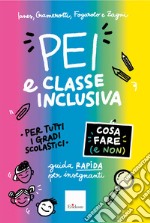 PEI e classe inclusiva. Cosa fare (e non). Guida rapida per insegnanti. Per tutti i gradi scolastici. Aggiornato D.M. 153/2023 libro