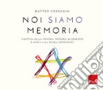 Noi siamo memoria. Didattica della memoria: percorsi su ebraismo e Shoah alla scuola secondaria libro