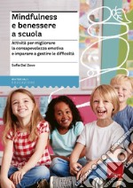 Mindfulness e benessere a scuola. Attività per migliorare la consapevolezza emotiva e imparare a gestire le difficoltà