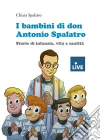bambini di don Antonio Spalatro. Storie di infanzia, vita e santità (titolo disponibile solo presso l'editore)