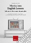 Movies into English Lessons. Laboratorio di cinema in lingua inglese libro di Lancioni Cristiana