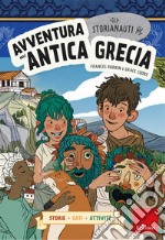 Avventura nell'antica Grecia. Gli storianauti libro