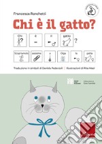 Chi è il gatto? Ediz. CAA libro