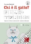 Chi è il gatto? Ediz. CAA libro di Ronchetti Francesca