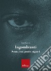 Ingombranti. Persone, fatti, pensieri migranti libro di Favarin Luca