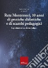 Rete Montessori. 10 anni di pratiche didattiche e di scambi pedagogici. Esperienze e scuole in dialogo libro di Coluccelli Sonia