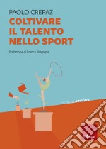 Coltivare il talento nello sport libro