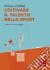 Coltivare il talento nello sport libro di Crepaz Paolo