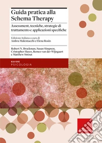 Guida pratica alla Schema Therapy. Assessment, tecniche, strategie di trattamento e applicazioni specifiche libro