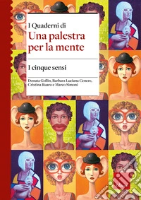 I cinque sensi. I quaderni di una palestra per la mente libro