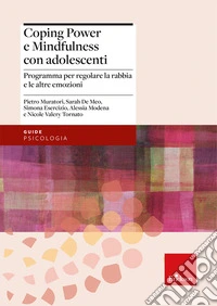 Coping power e mindfulness con adolescenti. Programma per il controllo della rabbia e la gestione delle emozioni negli adolescenti libro