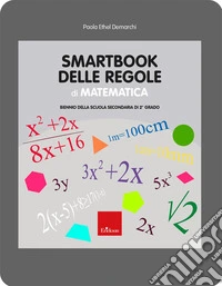 Smartbook delle regole di matematica. Biennio della scuola secondaria di 2° grado libro